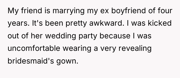 My friend is marrying my ex boyfriend of four years....