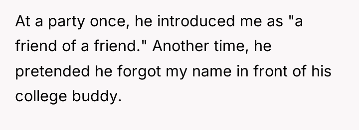 At a party once, he introduced me as "a friend...