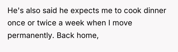 He's also said he expects me to cook dinner once...