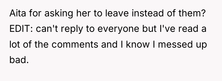 Aita for asking her to leave instead of them? EDIT:...