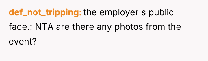 def_not_tripping the employer's public face.: NTA are there any photos...