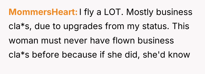 MommersHeart I fly a LOT. Mostly business cla*s, due to...