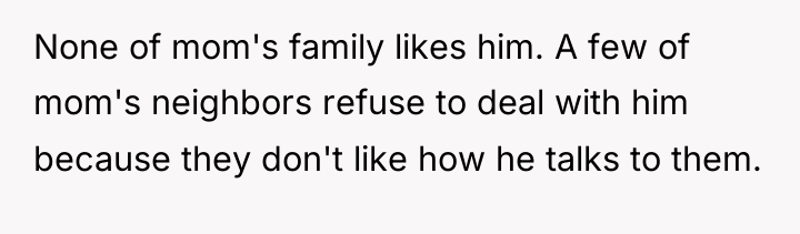 None of mom's family likes him. A few of mom's...