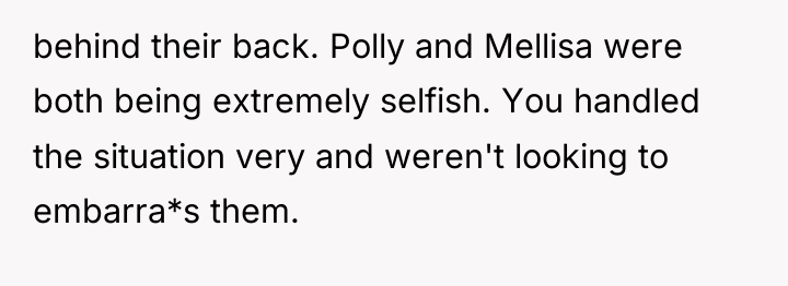 behind their back. Polly and Mellisa were both being extremely...