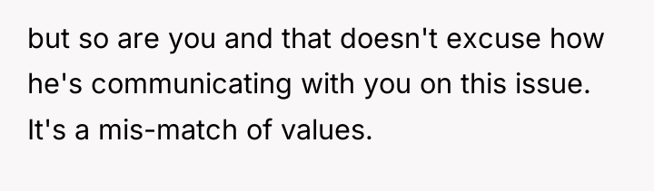 but so are you and that doesn't excuse how he's...