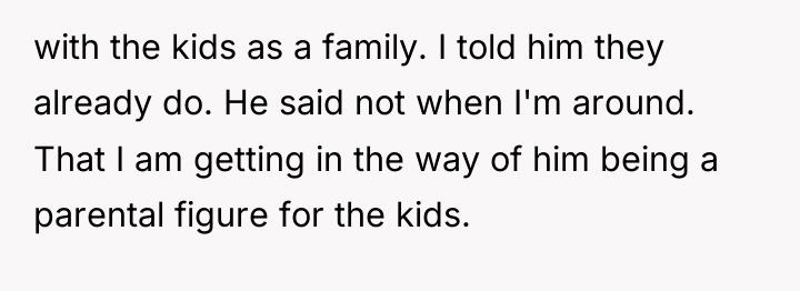 with the kids as a family. I told him they...