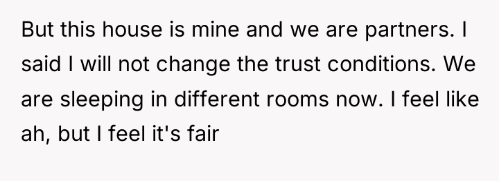 But this house is mine and we are partners. I...