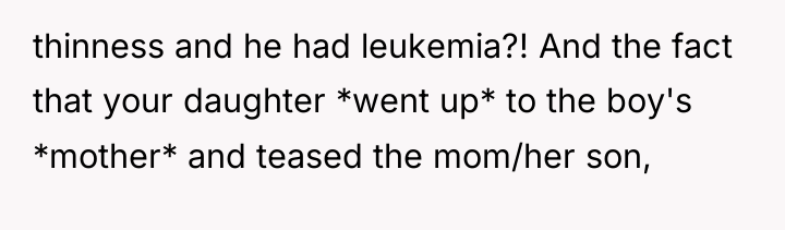 thinness and he had leukemia?! And the fact that your...