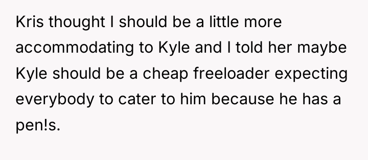 Kris thought I should be a little more accommodating to...