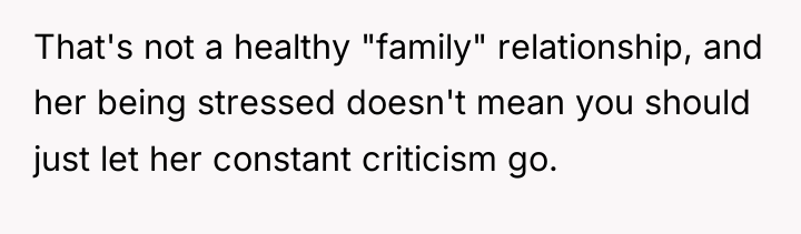 That's not a healthy "family" relationship, and her being stressed...