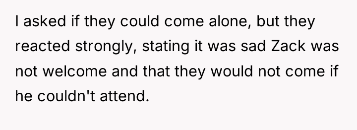 I asked if they could come alone, but they reacted...