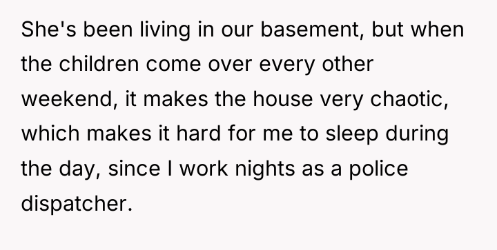 She's been living in our basement, but when the children...