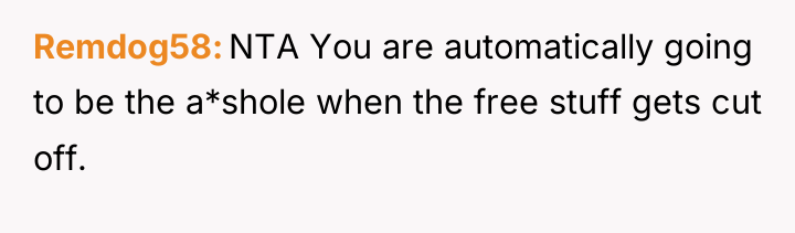Remdog58 NTA You are automatically going to be the a*shole...