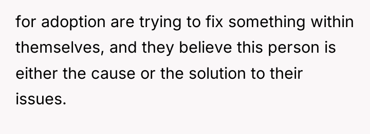 for adoption are trying to fix something within themselves, and...