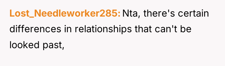 Lost_Needleworker285 Nta, there's certain differences in relationships that can't be...