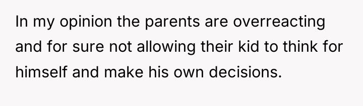 In my opinion the parents are overreacting and for sure...