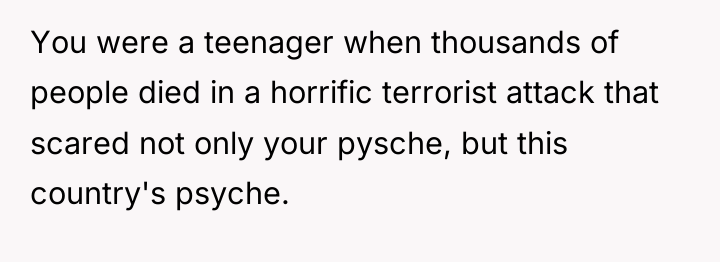 You were a teenager when thousands of people died in...