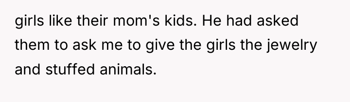 girls like their mom's kids. He had asked them to...