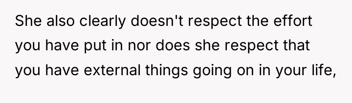 She also clearly doesn't respect the effort you have put...