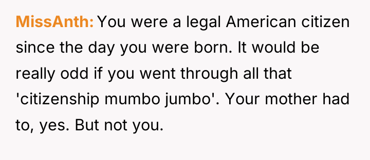 MissAnth You were a legal American citizen since the day...