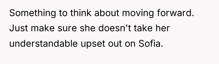 Something to think about moving forward. Just make sure she...