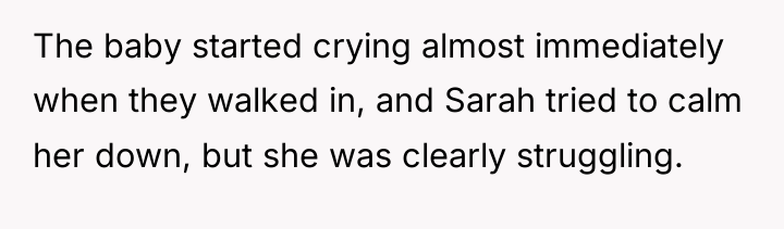 The baby started crying almost immediately when they walked in,...