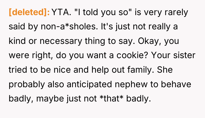 [deleted] YTA. "I told you so" is very rarely said...