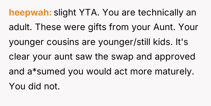 heepwah slight YTA. You are technically an adult. These were...