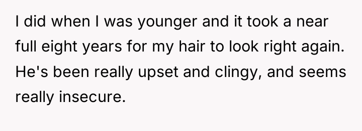 I did when I was younger and it took a...