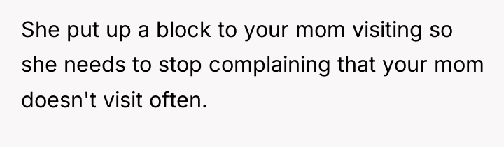 She put up a block to your mom visiting so...