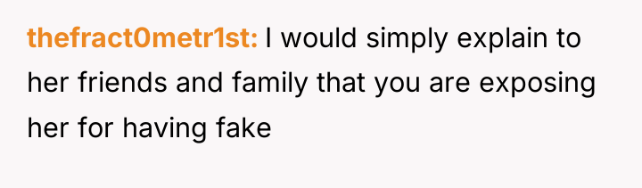 thefract0metr1st I would simply explain to her friends and family...