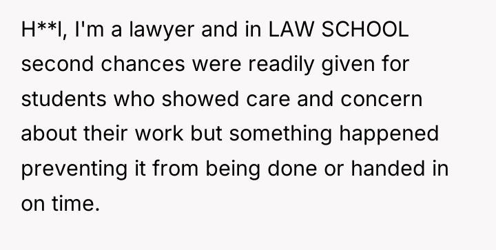 H**l, I'm a lawyer and in LAW SCHOOL second chances...