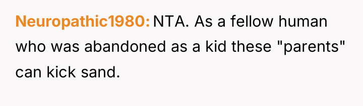 Neuropathic1980 NTA. As a fellow human who was abandoned as...