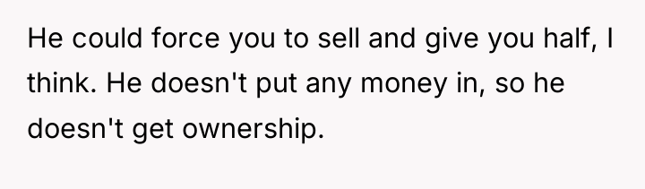 He could force you to sell and give you half,...