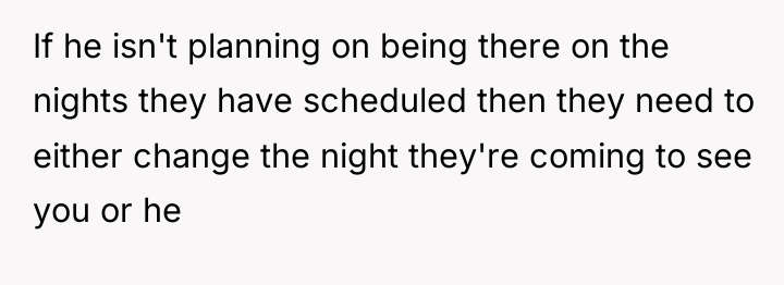 If he isn't planning on being there on the nights...