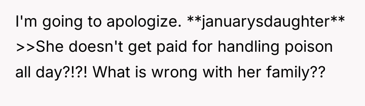 I'm going to apologize. **januarysdaughter** >>She doesn't get paid for...
