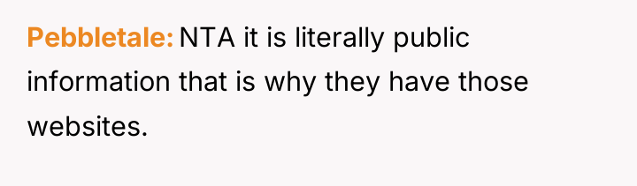 Pebbletale NTA it is literally public information that is why...