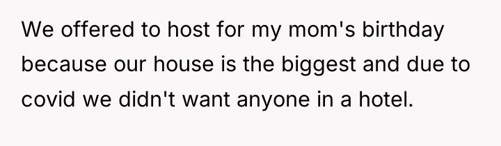 We offered to host for my mom's birthday because our...