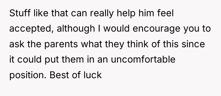 Stuff like that can really help him feel accepted, although...