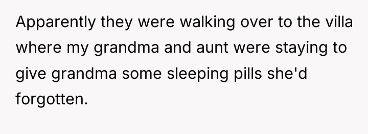 Apparently they were walking over to the villa where my...