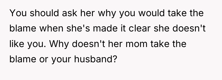 You should ask her why you would take the blame...