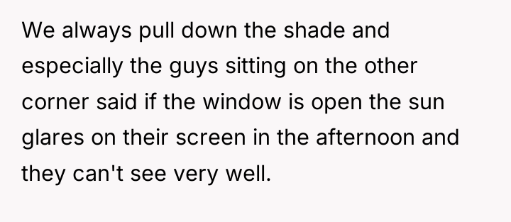 We always pull down the shade and especially the guys...