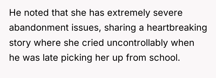 He noted that she has extremely severe abandonment issues, sharing...