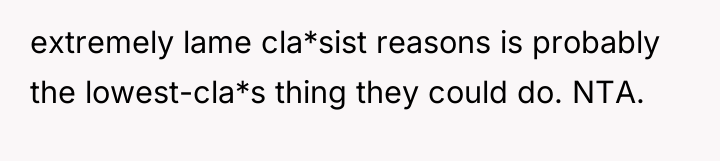 extremely lame cla*sist reasons is probably the lowest-cla*s thing they...