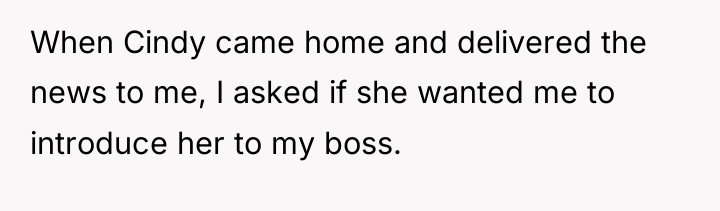 When Cindy came home and delivered the news to me,...