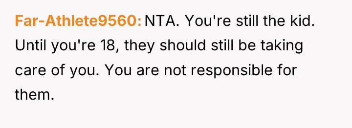 Far-Athlete9560 NTA. You're still the kid. Until you're 18, they...