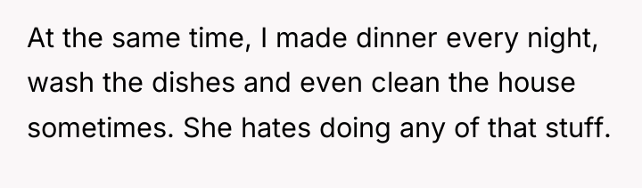 At the same time, I made dinner every night, wash...