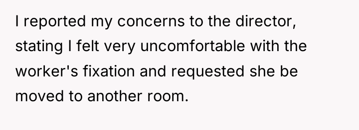 I reported my concerns to the director, stating I felt...