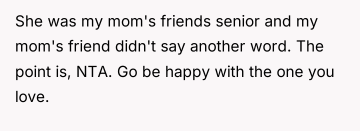 She was my mom's friends senior and my mom's friend...