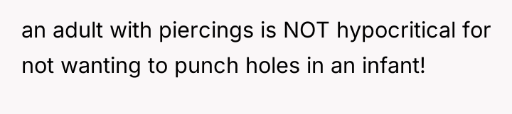 an adult with piercings is NOT hypocritical for not wanting...